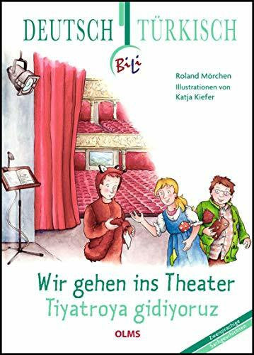 Kiefer, Katja Wir gehen ins Theater - Tiyatroya gidiyoruz: Deutsch-türkische Ausgabe. Übersetzung ins Türkische von Meltem Arun. (Kollektion Olms junior)