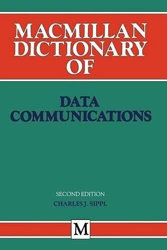 Sippl, Charles J. Macmillan Dictionary of Data Communications (Dictionary Series)