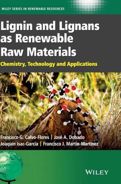 Calvo-Flores, Francisco G;Dobado, JosÃ© A;Isac-GarcÃ­a, JoaquÃ­n;MartÃ­n-MartÃ­nez, Francisco J; Lignin and Lignans as Renewable Raw Materials