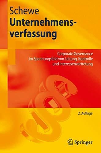 Schewe, Gerhard Unternehmensverfassung: Corporate Governance im Spannungsfeld von Leitung, Kontrolle und Interessenvertretung (Springer-Lehrbuch) (German Edition)