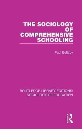 Bellaby, Paul The Sociology of Comprehensive Schooling
