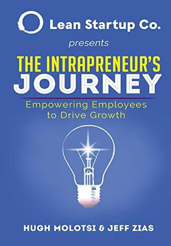 Zias, Jeff,Molotsi, Hugh The Intrapreneur's Journey: Empowering Employees to Drive Growth