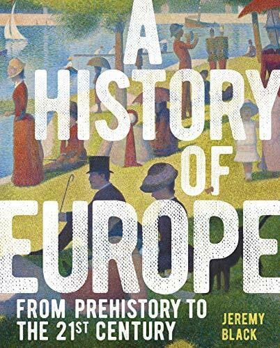 Black, Professor Jeremy A History of Europe: From Prehistory to the 21st Century (Arcturus Visual Reference Library)