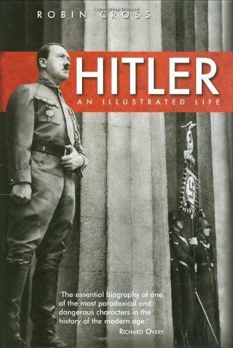 Cross, Robin Hitler: An Illustrated Life