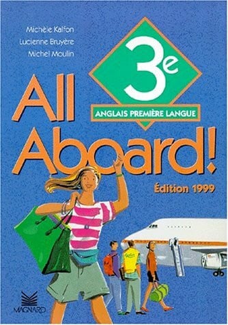 Moulin, Michel Anglais 3eme All Aboard ! Premiere Langue. Edition 1999