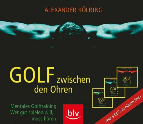 Kölbing, Alexander Golf zwischen den Ohren: Mentales Golftraining Wer gut spielen will, muss hören
