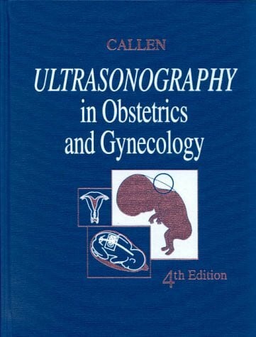 Callen, Peter W. Ultrasonography in Obstetrics and Gynecology