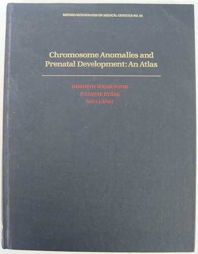 Canki, Nina Chromosome Anomalies and Prenatal Development: An Atlas (Oxford Monographs on Medical Genetics)