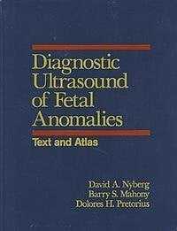 Pretorius, Dolores H. Diagnostic Ultrasound of Fetal Anomalies: Text and Atlas