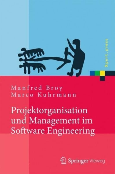 Kuhrmann, Marco;Broy, Manfred; Projektorganisation und Management im Software Engineering
