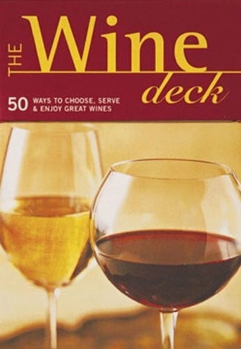 Armstrong, E.J. The Wine Deck: 50 Ways to Choose, Serve, and Enjoy Great Wines: 50 Ways to Choose, Serve & Enjoy Great Wines