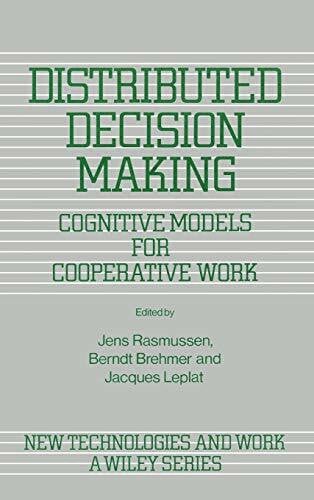 Brehmer, Berndt Distributed Decision Making: Cognitive Models for Cooperative Work (NEW TECHNOLOGIES AND WORK)