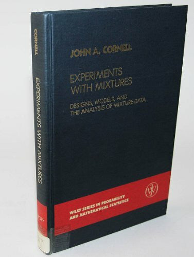 Cornell, John A. Experiments with Mixtures: Designs, Models and the Analysis of Mixture Data (Probability & Mathematical Statistics S.)
