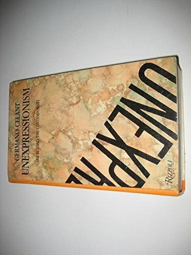 Celant, Germano Un-expressionism: Art Beyond the Postmodern Era