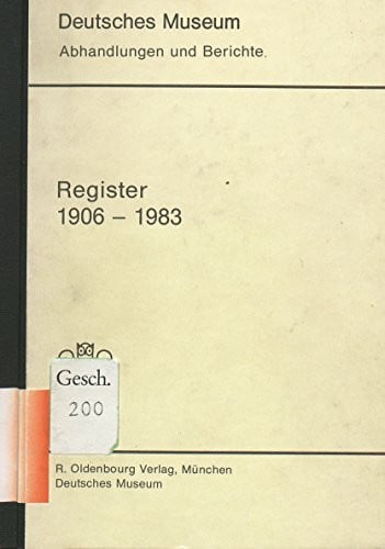 Deutsches Museum Register 1906 - 1983 (Deutsches Museum - Abhandlungen und Berichte)