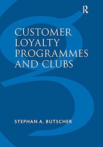 Butscher, Stephan A. Customer Loyalty Programmes and Clubs