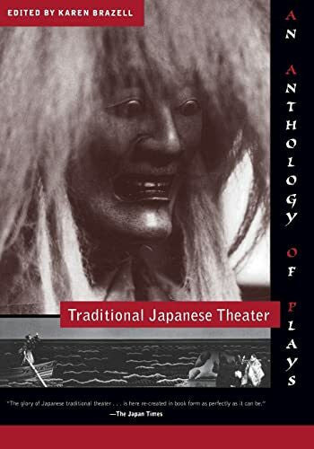Brazell, Karen Traditional Japanese Theater: An Anthology of Plays (Translations from the Asian Classics)