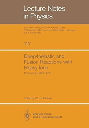 Oertzen, W. V. Deep Inelastic and Fusion Reactions with Heavy Ions: Proceedings Of The Symposium Held At The Hahn-Meitner-Institut Für Kernforschung, Berlin, October ... (Lecture Notes in Physics, 117, Band 117)