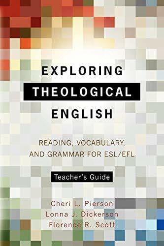 Scott, Florence R. Exploring Theological English Teacher's Guide: Reading, Vocabulary, and Grammar for ESL/Efl