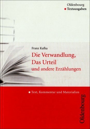 Diel, Marcel Franz Kafka, 'Die Verwandlung', 'Das Urteil' und andere Erzählungen (Textausgabe): Text, Kommentar und Materialien (Oldenbourg Textausgabe)