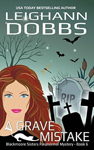 Dobbs, Leighann A Grave Mistake (Blackmoore Sisters Cozy Mystery Series, Band 6)