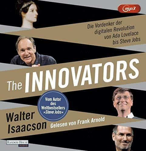Isaacson, Walter The Innovators: Die Vordenker der digitalen Revolution von Ada Lovelace bis Steve Jobs