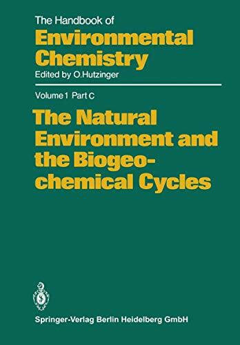 Choudhry, G.G. The Natural Environment and the Biogeochemical Cycles (The Handbook of Environmental Chemistry, 1 / 1C)