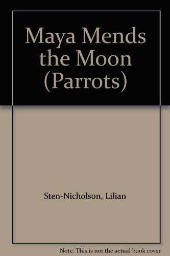 Sten-Nicholson, Lilian Maya Mends the Moon (Parrots S.)