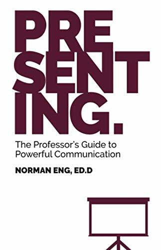 Eng, Norman Presenting.: The Professor's Guide to Powerful Communication