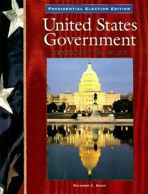 Remy, Richard C. United States Government: Presidential Election Edition: Democracy in Action