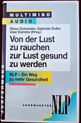 Damme, Uwe Von der Lust zu rauchen zur Lust gesund zu werden. Cassette. NLP - Ein Weg zur mehr Gesundheit