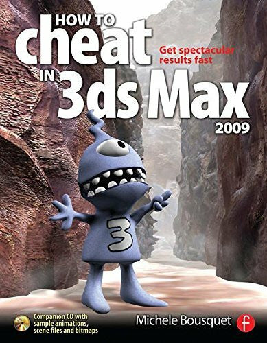 Bousquet, Michele How to Cheat in 3ds Max 2009, w. CD-ROM: Get spectacular results fast