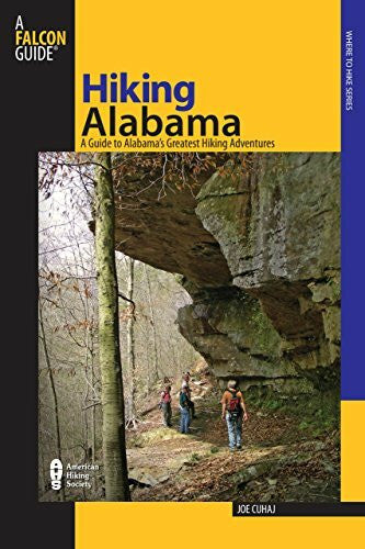 Cuhaj, Joe Hiking Alabama: A Guide to Alabama's Greatest Hiking Adventures (State Hiking Guides)