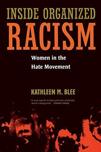 Blee, Kathleen M. M. Inside Organized Racism: Women in the Hate Movement