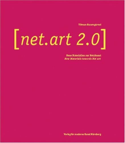 Baumgärtel, Tilman net.art 2.0. Neue Materialien zur Netzkunst: New Materials Towards Net Art