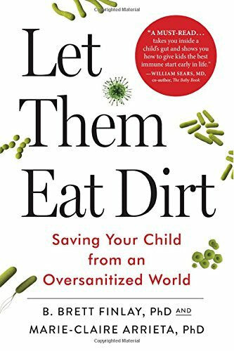 Arrieta, Marie-Claire Let Them Eat Dirt: Saving Your Child from an Oversanitized World