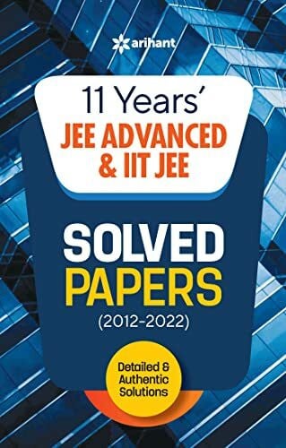 Arihant Experts 11 Years Solved Papers IIT JEE Advanced & IIT JEE 2023