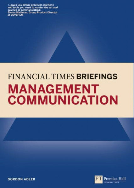 Adler, Gordon Financial Times Briefing on Management Communication (Financial Times Series)