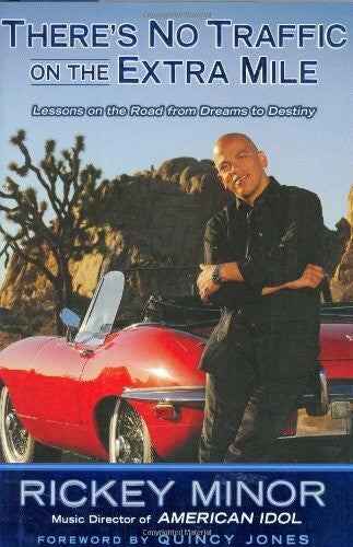 Minor, Rickey There's No Traffic on the Extra Mile: Lessons on the Road from Dreams to Destiny