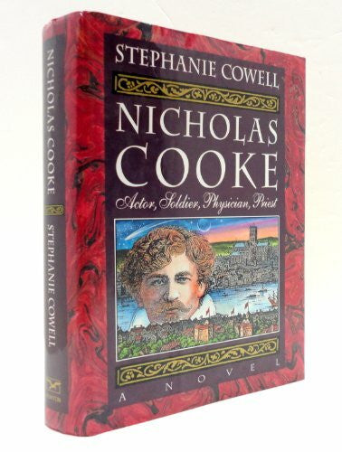 Cowell, Stephanie Nicholas Cooke: Actor, Soldier, Physician, Priest : A Novel
