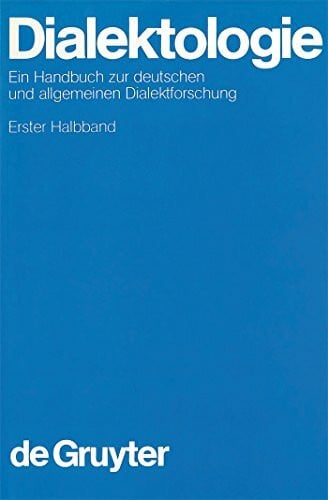 Wiegand, Herbert E. Dialektologie, in 2 Halbbdn., Halbbd.1: Halbband (Handbücher zur Sprach- und Kommunikationswissenschaft / Handbooks of Linguistics and Communication Science [HSK], 1/1, Band 1)