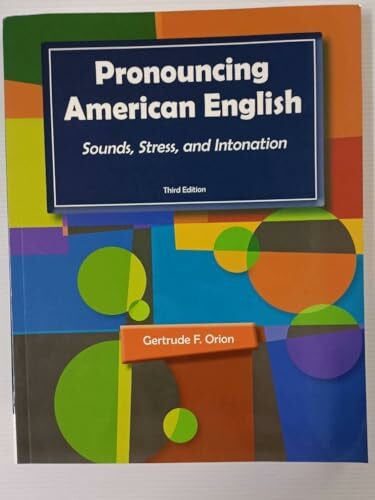 Orion, Gertrude F. Pronouncing American English: Sounds, Stress, and Intonation