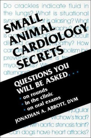 Abbott, Jonathan A. Small Animal Cardiology Secrets: Questions You Will be Asked on Rounds, in the Clinic, on Oral Exams (The Secrets Series)