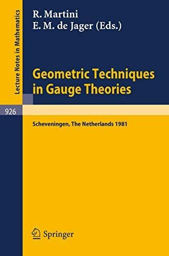 Martini, R. Geometric Techniques in Gauge Theories: Proceedings of the Fifth Scheveningen Conference on Differential Equations, The Netherlands, August 23-28, 1981 (Lecture Notes in Mathematics, 926, Band 926)