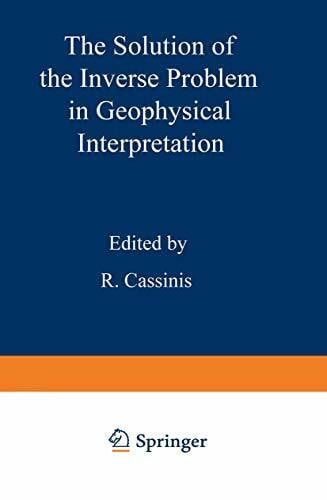 Cassinis, R. The Solution of the Inverse Problem in Geophysical Interpretation (Ettore Majorana International Science Series, 11, Band 11)