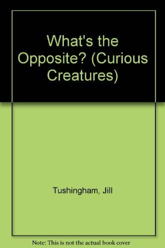 Jones, Karen What's the Opposite? (Curious Creatures S.)