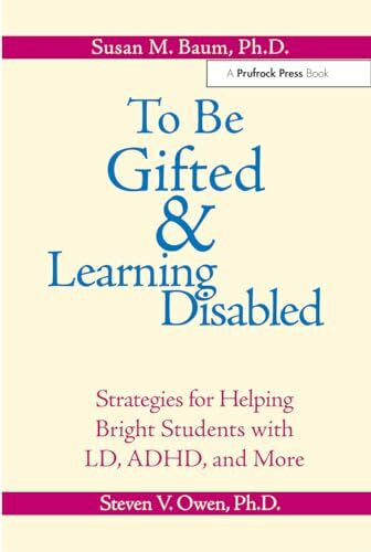 Owen, Steven To Be Gifted & Learning Disabled: Strategies for Helping Bright Students with Learning & Attention Difficulties: Strategies for Helping Bright Students With Ld, ADHD and More