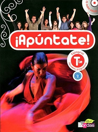 Sciuto Linares, Sara Apuntate Espagnol Lycée Tle 2012 Manuel de l'élève avec CD-audio: Niveau B1-B2