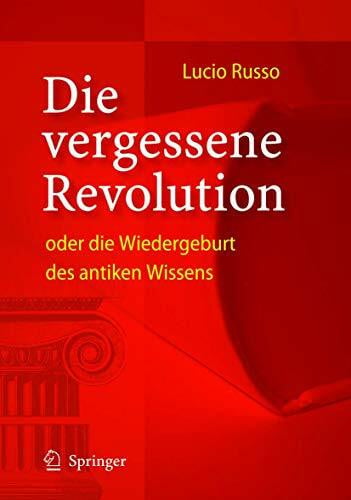 Russo, Lucio Die vergessene Revolution oder die Wiedergeburt des antiken Wissens