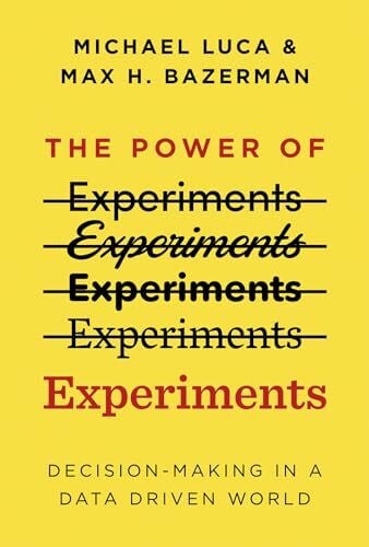 Bazerman, Max H. The Power of Experiments: Decision Making in a Data-Driven World (The MIT Press)